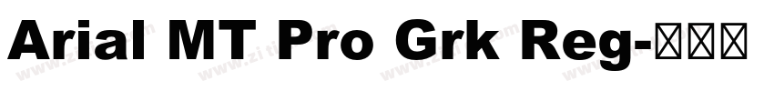 Arial MT Pro Grk Reg字体转换